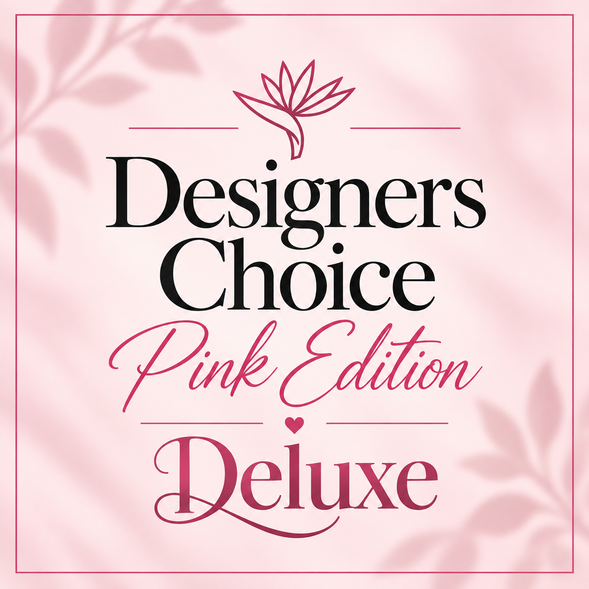 Pink Lover Designer's Choice Deluxe